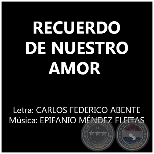 RECUERDO DE NUESTRO AMOR - Música:  EPIFANIO MÉNDEZ FLEITAS